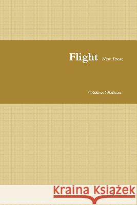 Flight. New Prose Vladimir Shchanov 9781387018734 Lulu.com