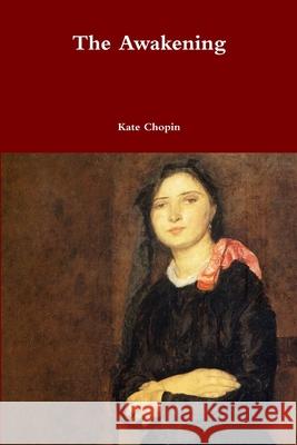 The Awakening Kate Chopin 9781387021932 Lulu.com