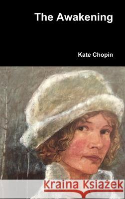 The Awakening Kate Chopin 9781387022007 Lulu.com