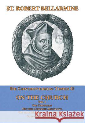 De Controversiis II: On the Church, vol. 1 St Robert Bellarmine 9781387024360