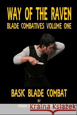 Way of the Raven Blade Combatives Volume One: Basic Blade Combatives Fernan Vargas 9781387033638
