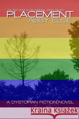 Placement: The First Book in The Divisional Order Trilogy Abby Elise 9781387043231 Lulu.com