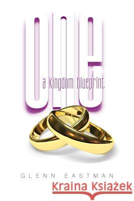 One: A Kingdom Blueprint Glenn Eastman 9781387057924