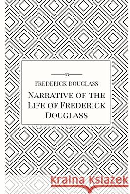 Narrative of the Life of Frederick Douglass Frederick Douglass 9781387061181