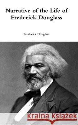 Narrative of the Life of Frederick Douglass Frederick Douglass 9781387061211