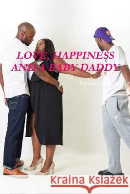 Love, Happiness and a Baby Daddy Jessica Pringle 9781387062034