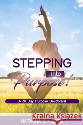 Stepping into Purpose Natasha Heath 9781387071524