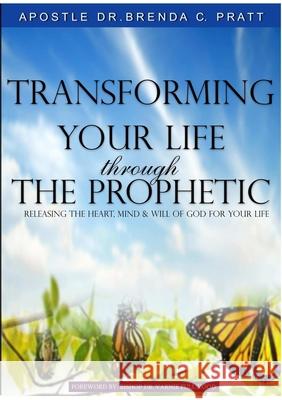 Transforming Your Life thru the Prophetic Brenda Pratt 9781387076321