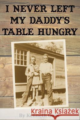 I Never Left My Daddy's Table Hungry Kenneth Goss 9781387077106 Lulu.com