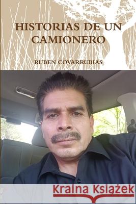 Historias de Un Camionero Ruben Covarrubias 9781387079674