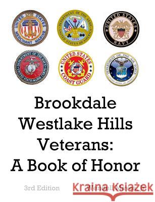 Brookdale Westlake Hills Veterans: A Book of Honor Wendell Mayes 9781387079711 Lulu.com