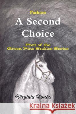 A Second Choice: Part of the Green Pine Stables Series Virginia Kouba 9781387082148