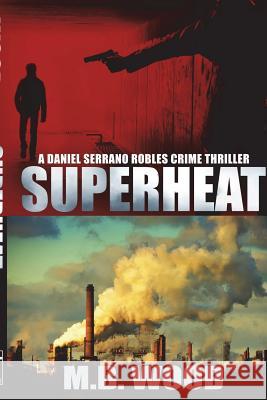 Superheat M B Wood 9781387092512 Lulu.com