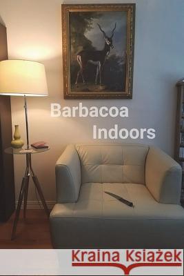 Barbacoa Indoors Eric Larsen 9781387093335