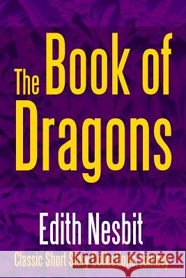 The Book of Dragons Edith Nesbit 9781387095759 Lulu.com