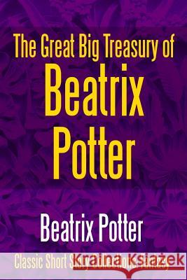 The Great Big Treasury of Beatrix Potter Beatrix Potter 9781387097517 Lulu.com