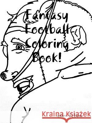 Fantasy Football Coloring Book! Grim Tebow 9781387105267 Lulu.com