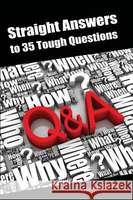 Straight Answers to 35 Tough Questions Gordon Kainer 9781387105304 Lulu.com