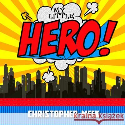 My Little Hero Christopher Meek 9781387109579