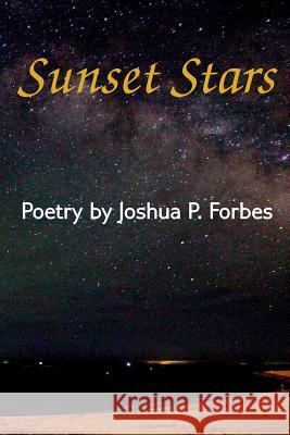 Sunset Stars Joshua Forbes 9781387109838 Lulu.com
