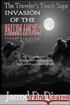 The Traveler's Touch: The Invasion of the Fallen Angels Jarrod D. Dixon 9781387111404 Revival Waves of Glory Ministries