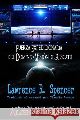 Fuerza Expedicionaria del Dominio Misión de Rescate Spencer, Lawrence R. 9781387114184 Lulu.com