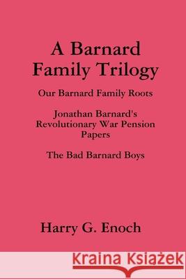 A Barnard Family Trilogy Harry G Enoch 9781387115365