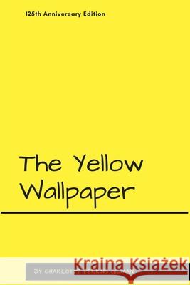 The Yellow Wallpaper Charlotte Perkins Gilman 9781387139927 Lulu.com