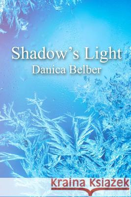 Shadow's Light Danica Belber 9781387143344 Lulu.com
