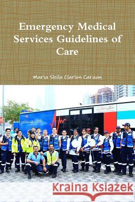 Emergency Medical Services Guidelines of Care Maria Shila Clario 9781387150199