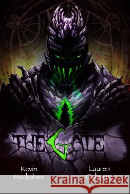 The Gate: The Dark Inside Kevin Huckabee, Lauren Osborne 9781387150823 Lulu.com