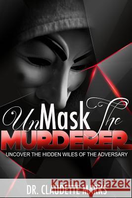 UnMask The Murderer Marks, Claudette 9781387152650