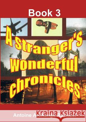 A stranger's wonderful chronicles; Book 3 Raphael, Antoine Archange 9781387154807