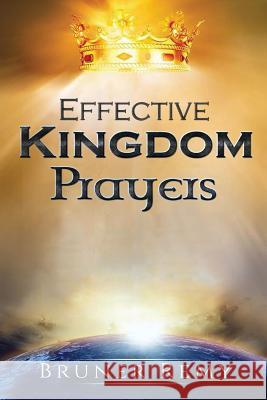 Effective Kingdom Prayers Bruner Remy 9781387158560