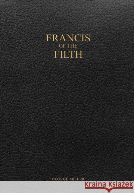 Francis of the Filth George Miller 9781387159536 Lulu.com
