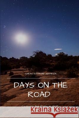 Days on the Road: Crossing the Plains in 1865 Sarah Raymond Herndon 9781387168026