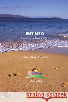 Esther: For Such A Time As This Carl Shank 9781387168941