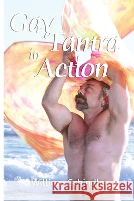 Gay Tantra in Action William Schindler 9781387178803
