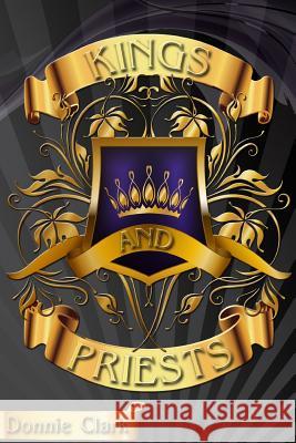 Kings and Priests Donnie Clark 9781387186174