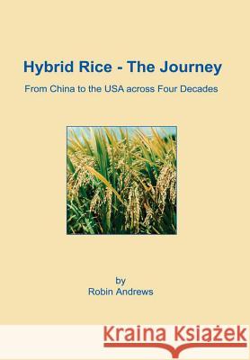 Hybrid Rice - The Journey Robin Andrews 9781387186969