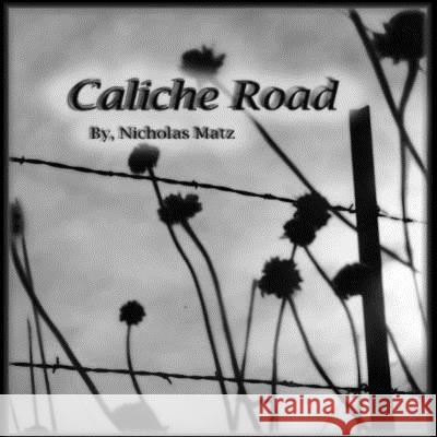 Caliche Road Nicholas Matz 9781387188833 Lulu.com