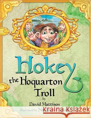 Hokey the Hoquarton Troll David Mattison Nathanial Jensen 9781387191444