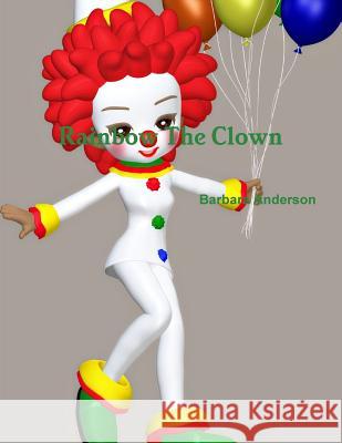 Rainbow The Clown Anderson, Barbara 9781387194209