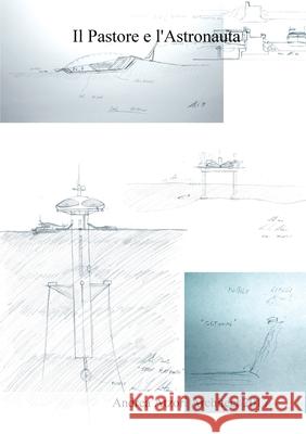 Il Pastore e l'Astronauta Andrea Atzori 9781387200559 Lulu.com