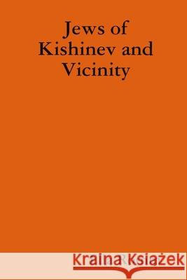 Jews of Kishinev and Vicinity Ella Romm 9781387201235