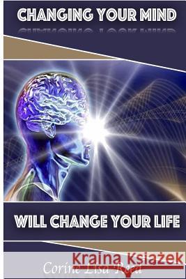 Changing Your Mind Will Change Your Life Corine Lisa Reed 9781387202195