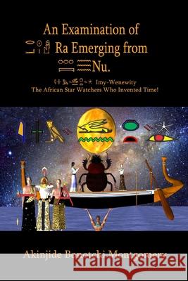 Imy-Wenewity, The African Star Watchers Who Invented Time Akinjide Bonotchi Montgomery 9781387203291