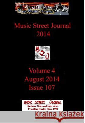 Music Street Journal 2014: Volume 4 - August 2014 - Issue 107 Hardcover Edition Gary Hill 9781387203857 Lulu.com