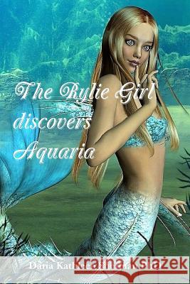 The Rylie Girl discovers Aquaria Sherman, Daria Kathleen 9781387205264