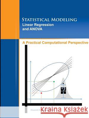 Statistical Modeling, Linear Regression and ANOVA, A Practical Computational Perspective Ismail, Hamid 9781387205516